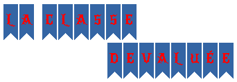 La Classe D&eacute;valu&eacutee;
          The Grade Of Devalue